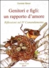 Genitori e figli: un rapporto d'amore. Riflessioni sul IV comandamento