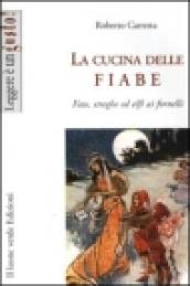 La cucina delle fiabe. Fate, elfi, streghe ai fornelli