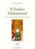 Il profeta Muhammad. La sua vita secondo le fonti più antiche