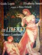 In liberty. Milano e Lombardia. Ediz. italiana e inglese