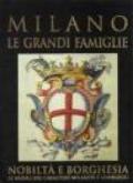 Milano. Le grandi famiglie. Nobiltà e borghesia. Le radici del carattere milanese e lombardo