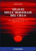 Atlante delle meraviglie del cielo. Fenomeni della natura, meteorologici, atmosferici ed astronomici, visibili ad occhio nudo