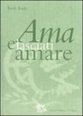 Ama e lasciati amare