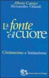 La fonte e il cuore. Cristianesimo e iniziazione