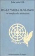 Dalla parola al silenzio. Via semplice alla meditazione