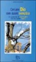 Cercare Dio con cuore semplice. Un cammino di essenzialità alla luce della parola