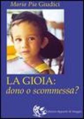 La gioia: dono o scommessa?