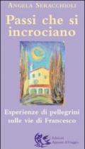 Passi che si incrociano. Esperienze di pellegrini sulle vie di Francesco