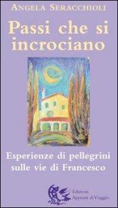 Passi che si incrociano. Esperienze di pellegrini sulle vie di Francesco