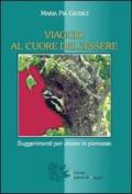 Viaggio al cuore dell'essere. Suggerimenti per vivere in pienezza