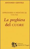 La preghiera del cuore. Apprendere a meditare. 1.Corso base