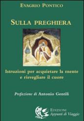 Sulla preghiera. Istruzioni per acquietare la mente e risvegliare il cuore