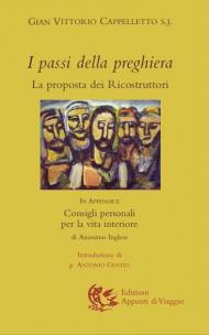 I passi della preghiera. La proposta dei ricostruttori. In appendice: Consigli personali per la vita interiore