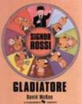 Signor Rossi. Gladiatore