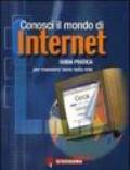 Conosci il mondo di Internet. Guida pratica per muoversi bene nella rete