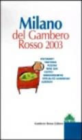 Milano del Gambero Rosso 2003. Ristoranti, trattorie, pizzerie, wine bar, esotici, mangiarsempre, specialità alimentari, alberghi