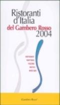 Ristoranti d'Italia del Gambero Rosso 2004. Ristoranti, trattorie, pizzerie, esotici, wine bar