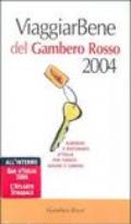 Viaggiar Bene del Gambero Rosso 2004. Alberghi e ristoranti d'Italia per turisti, golosi e curiosi-Atlante stradale-Bar d'Italia del Gambero Rosso 2004