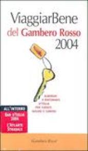 Viaggiar Bene del Gambero Rosso 2004. Alberghi e ristoranti d'Italia per turisti, golosi e curiosi-Atlante stradale-Bar d'Italia del Gambero Rosso 2004