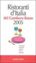 Ristoranti d'Italia del Gambero Rosso 2005. Ristoranti, trattorie, pizzerie, esotici, wine bar