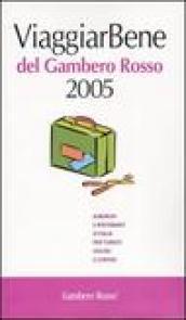 Viaggiar Bene del Gambero Rosso 2005. Alberghi e ristoranti d'Italia per turisti golosi e curiosi