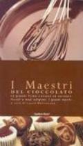 I maestri del cioccolato. Le grandi firme italiane ed europee. Piccoli e medi artigiani. I grandi marchi