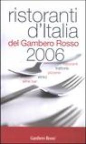 Ristoranti d'Italia del Gambero Rosso 2006. Ristoranti, trattorie, pizzerie, etnici, wine bar