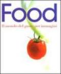 Food. Il mondo del gusto per immagini