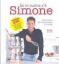 Se in cucina c'è Simone... Tanti menu per conquistare in cucina. Con DVD