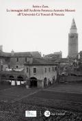 Istria e Zara. Le immagini dell'Archivio Fototeca Antonio Morassi all'Università Ca' Foscari di Venezia. Ediz. illustrata