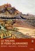 La Toscana di Piero Calamandrei. Dipinti, racconti, fotografie
