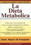 La dieta metabolica. Un approccio alla dieta pratico e semplice