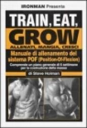 Train, eat, grow-Allenati, mangia, cresci. Manuale di allenamento del sistema POF (Position-Of-Flexion)