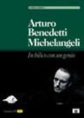 Arturo Benedetti Michelangeli. In bilico con un genio. Con CD Audio