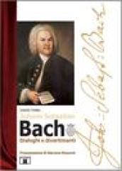 J. S. Bach. Dialoghi e divertimenti