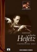 Jascha Heifetz. L'imperatore solo