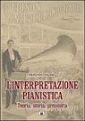 L'interpretazione pianistica. Teoria, storia, preistoria