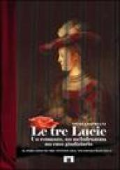 Le tre Lucie. Un romanzo, un melodramma, un caso giudiziario