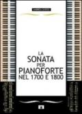 La sonata per pianoforte nel 1700 e 1800