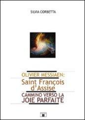 Olivier Messiaen. Saint François d'Assise. Cammino verso la joie parfaite
