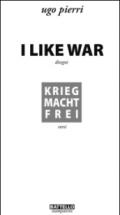 I like war. Krieg macht Frei