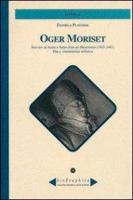 Oger Moriset. Vescovo di Aosta e Saint-Jean-de Maurrienne (1411-1441). Vita e committenza artistica