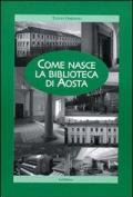 Come nasce la Biblioteca di Aosta