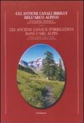 Gli antichi canali irrigui dell'arco alpino. Storia e gestione e valorizzazione di un elemento del territorio valdostano