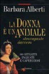 La donna è un animale stravagante davvero. 80 ritratti ingiusti e capricciosi