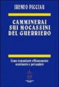 Camminerai sui mocassini del guerriero