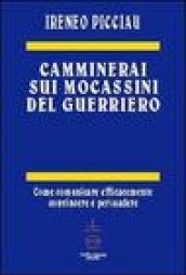 Camminerai sui mocassini del guerriero