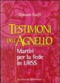 I testimoni dell'agnello. Martiri per la fede in Urss