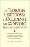 La teologia ortodossa e l'Occidente nel XX secolo. Storia di un incontro