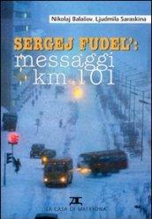 Sergej Fudel: messaggi dal km 101